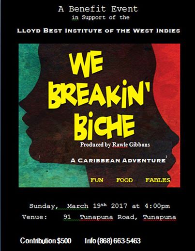 Poster for "We Breakin' Biche," a Caribbean-themed benefit event on 19 March 2017 at 91 Tunapuna Road, Tunapuna, featuring fun, food, and fables.