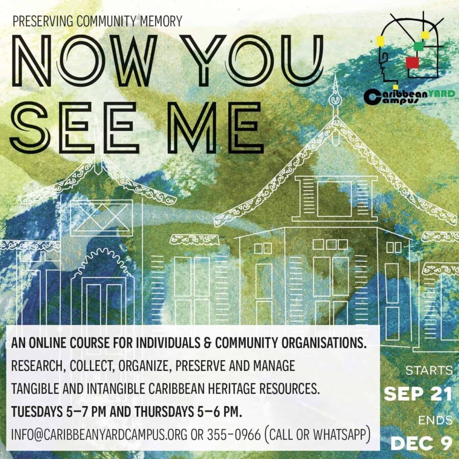 Flyer for "Now You See Me," an online course on Caribbean heritage preservation by Caribbean Yard Campus. Course runs 21 Sept to 9 Dec; contact info and timetable included.