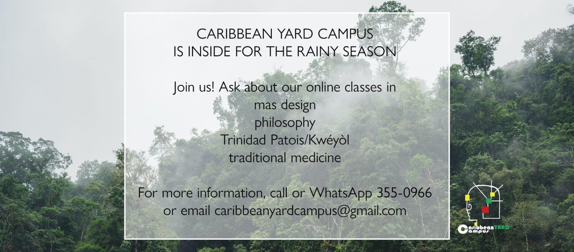 Text over a misty rainforest background: Caribbean Yard Campus announces online classes in mas design, philosophy, Trinidad Patois/Kwéyòl, and traditional medicine with contact details provided.