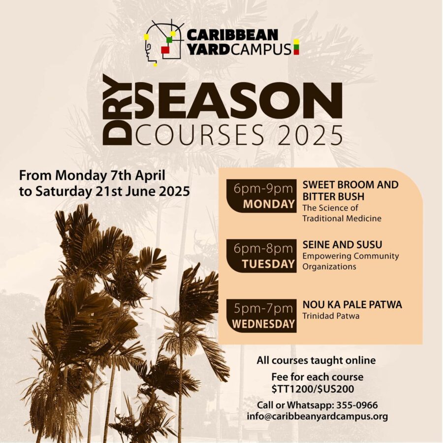 Promotional flyer for Caribbean Yard Campus Dry Season Courses 2025, listing three evening classes on traditional medicine, community organisations, and Trinidad Patwa language.