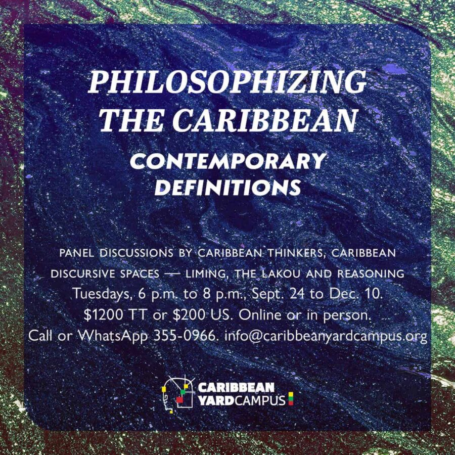 Event poster for "Philosophising the Caribbean: Contemporary Definitions," promoting panel discussions from 24 Sept. to 10 Dec., with contact info for Caribbean Yard Campus.